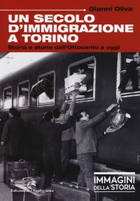 Un secolo di immigrazione a Torino. Storia e storie dall'Ottocento a oggi - Librerie.coop