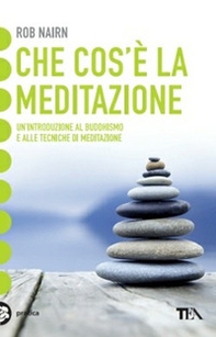 Che cos'è la meditazione? Introduzione al buddhismo e alle tecniche di meditazione - Librerie.coop
