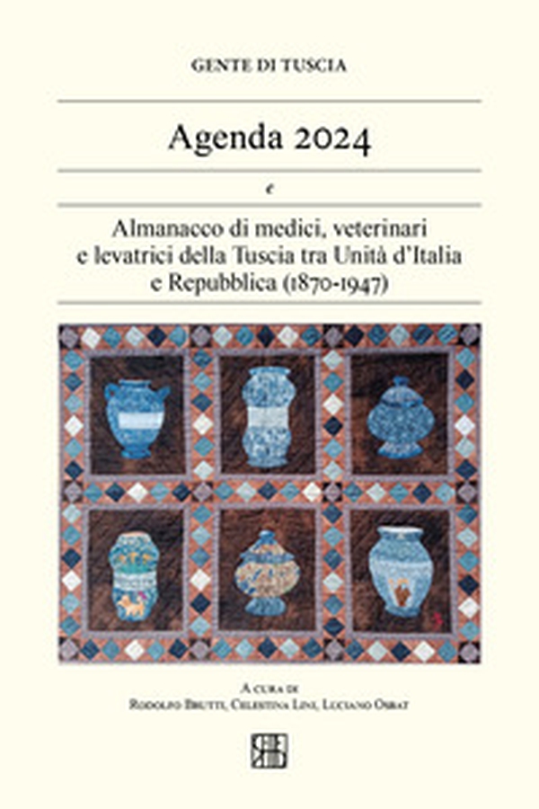 Gente di Tuscia. Agenda 2024. Almanacco di medici, veterinari e levatrici della Tuscia tra Unità d'Italia e Repubblica (1870-1947) - Librerie.coop Gente di Tuscia. Agenda 2024. Almanacco di medici, veterinari e levatrici della Tuscia tra Unità d'Italia e Repubblica (1870-1947) - Librerie.coop