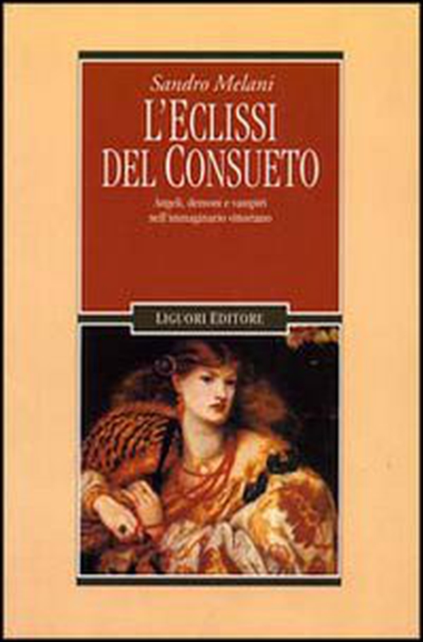 L'eclissi del consueto. Angeli, demoni e vampiri nell'immaginario vittoriano - Librerie.coop L'eclissi del consueto. Angeli, demoni e vampiri nell'immaginario vittoriano - Librerie.coop