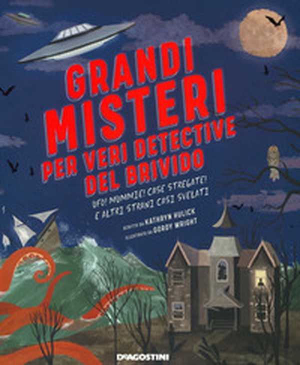 Grandi misteri per veri detective del brivido. Ufo! mummie! Case stregate e altri strani casi svelati - Librerie.coop Grandi misteri per veri detective del brivido. Ufo! mummie! Case stregate e altri strani casi svelati - Librerie.coop