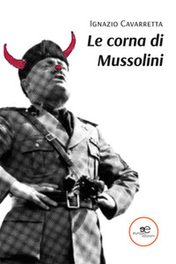 Le corna di Mussolini - Librerie.coop Le corna di Mussolini - Librerie.coop