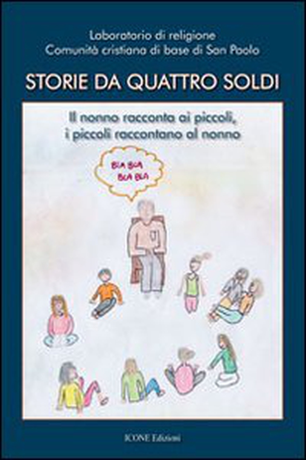 Storie da quattro soldi. Il nonno racconta ai piccoli, i piccoli raccontano al nonno - Librerie.coop Storie da quattro soldi. Il nonno racconta ai piccoli, i piccoli raccontano al nonno - Librerie.coop