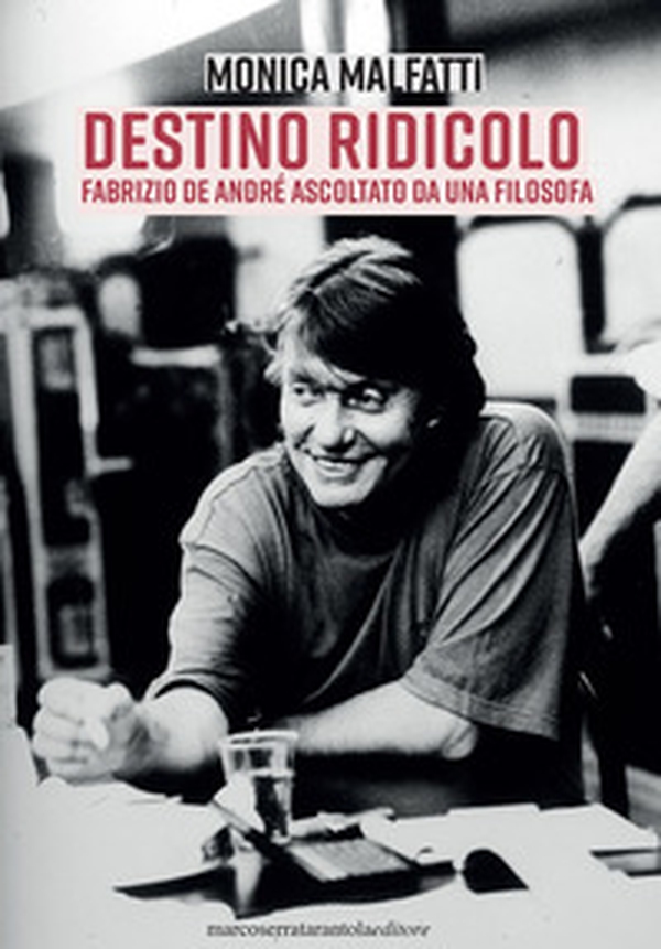 Destino ridicolo. Fabrizio De André ascoltato da una filosofa - Librerie.coop Destino ridicolo. Fabrizio De André ascoltato da una filosofa - Librerie.coop
