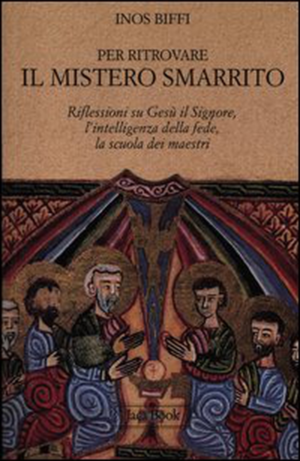 Per ritrovare il mistero smarrito. Riflessioni su Gesù il Signore, l'intelligenza della fede, la scuola dei maestri - Librerie.coop Per ritrovare il mistero smarrito. Riflessioni su Gesù il Signore, l'intelligenza della fede, la scuola dei maestri - Librerie.coop
