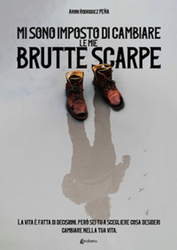 Mi sono imposto di cambiare le mie brutte scarpe - Librerie.coop Mi sono imposto di cambiare le mie brutte scarpe - Librerie.coop