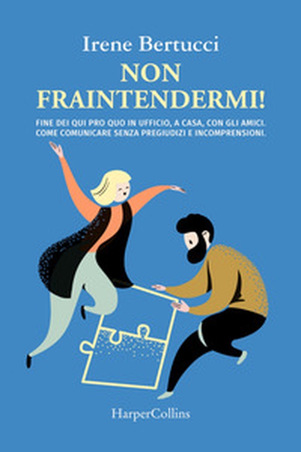 Non fraintendermi. Fine dei qui pro quo in ufficio, a casa, con gli amici. Come comunicare senza pregiudizi e incomprensioni - Librerie.coop Non fraintendermi. Fine dei qui pro quo in ufficio, a casa, con gli amici. Come comunicare senza pregiudizi e incomprensioni - Librerie.coop