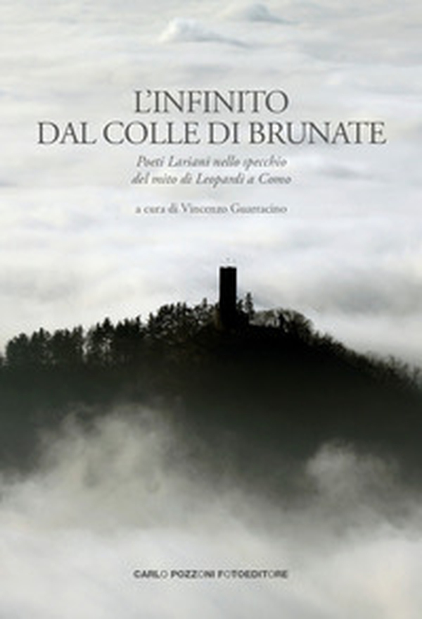 L'Infinito dal colle di Brunate. Poeti lariani nello specchio del mito di Leopardi a Como - Librerie.coop L'Infinito dal colle di Brunate. Poeti lariani nello specchio del mito di Leopardi a Como - Librerie.coop