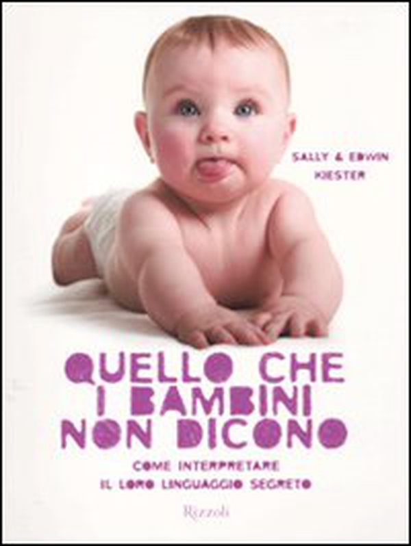 Quello che i bambini non dicono. Come interpretare il loro linguaggio segreto - Librerie.coop Quello che i bambini non dicono. Come interpretare il loro linguaggio segreto - Librerie.coop