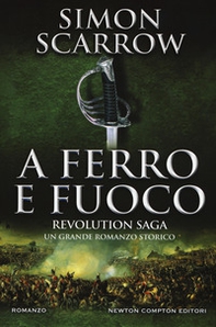 A ferro e fuoco. Revolution saga - Librerie.coop