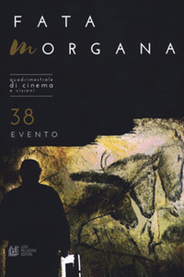 Fata Morgana. Quadrimestrale di cinema e visioni - Vol. 38 - Librerie.coop Fata Morgana. Quadrimestrale di cinema e visioni - Vol. 38 - Librerie.coop