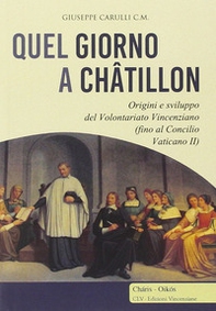 Quel giorno a Châtillon. Origini e sviluppo del volontariato francescano (fino al Concilio Vaticano II) - Librerie.coop