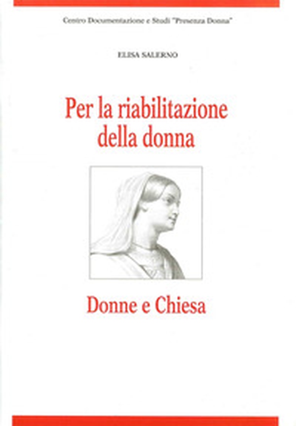 Per la riabilitazione della donna. Donne e Chiesa - Librerie.coop Per la riabilitazione della donna. Donne e Chiesa - Librerie.coop