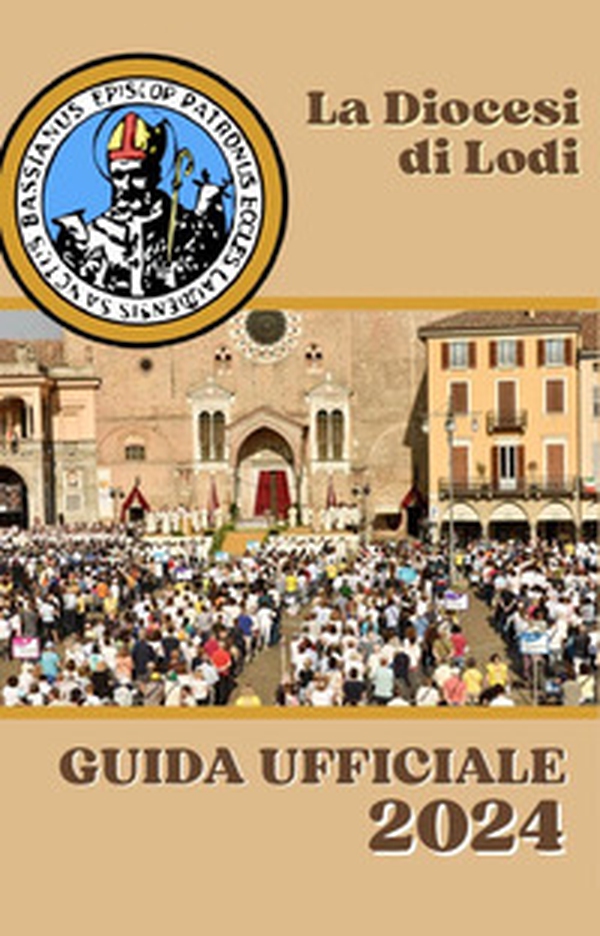 La diocesi di Lodi. Guida ufficiale 2024 - Librerie.coop La diocesi di Lodi. Guida ufficiale 2024 - Librerie.coop