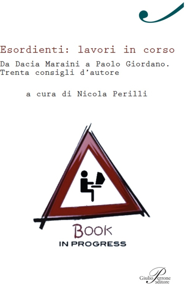 Esordienti: lavori in corso. Da Dacia Maraini a Paolo Giordano. Trenta consigli d'autore - Librerie.coop Esordienti: lavori in corso. Da Dacia Maraini a Paolo Giordano. Trenta consigli d'autore - Librerie.coop