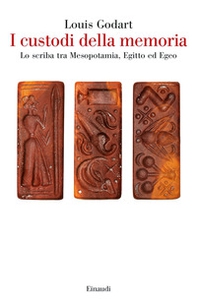 I custodi della memoria. Lo scriba tra Mesopotamia, Egitto ed Egeo - Librerie.coop