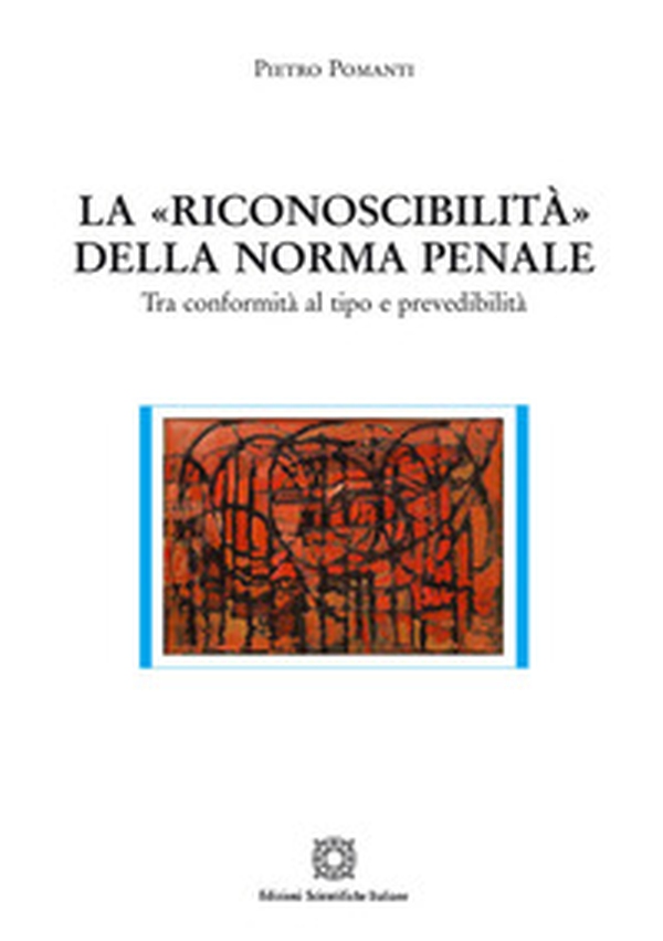 La «riconoscibilità» della norma penale - Librerie.coop La «riconoscibilità» della norma penale - Librerie.coop