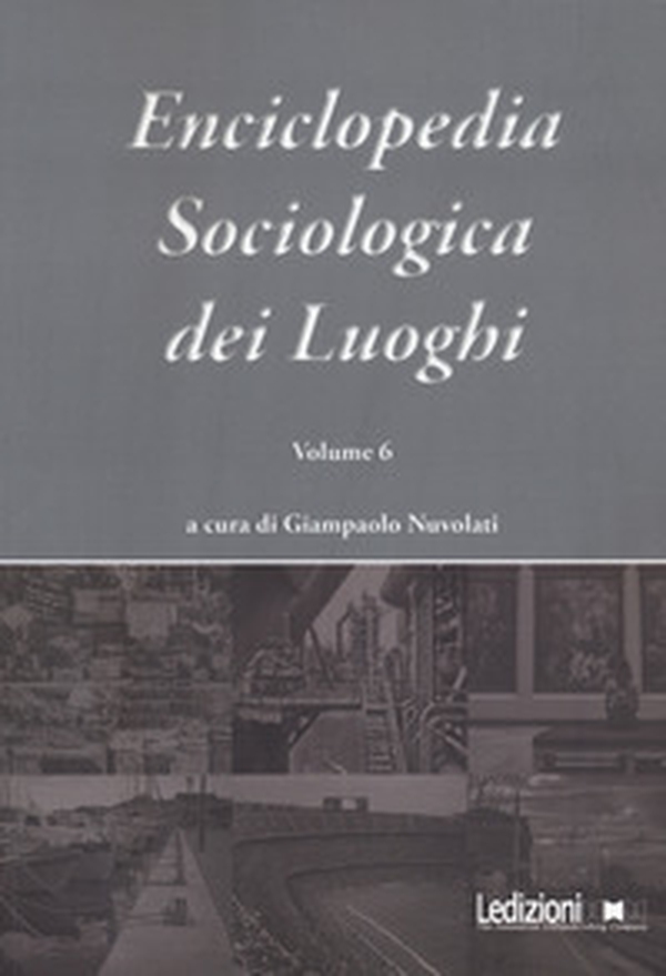 Enciclopedia sociologica dei luoghi - Vol. 6 - Librerie.coop Enciclopedia sociologica dei luoghi - Vol. 6 - Librerie.coop