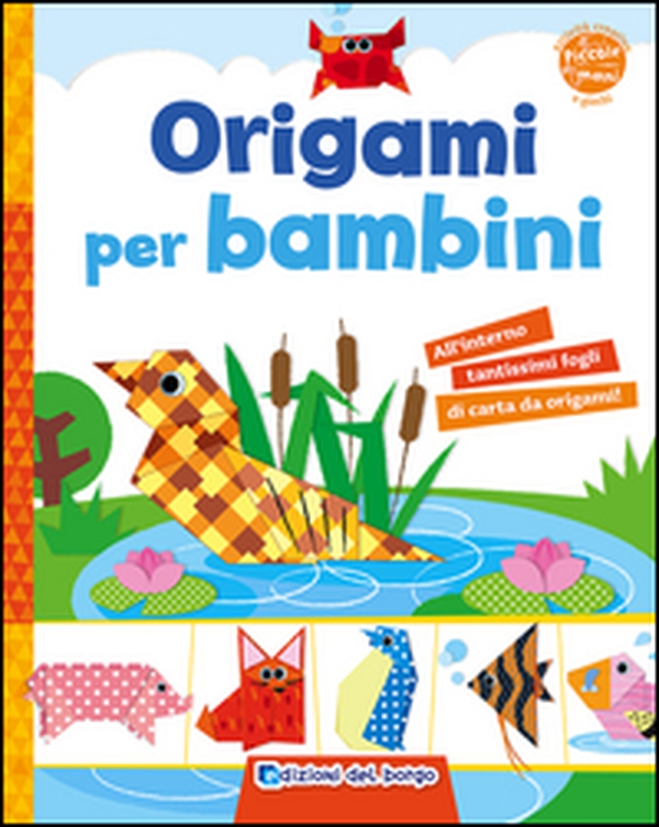 Origami per bambini - Librerie.coop Origami per bambini - Librerie.coop