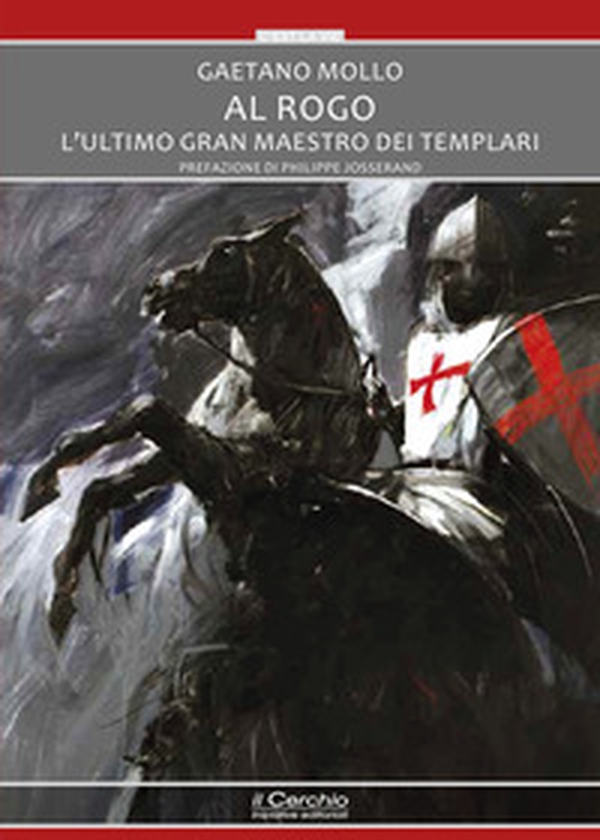 Al rogo. L'ultimo Gran maestro dei templari - Librerie.coop Al rogo. L'ultimo Gran maestro dei templari - Librerie.coop