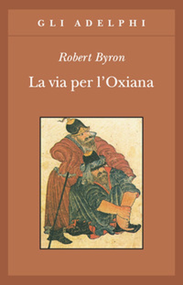 La via per l'Oxiana - Librerie.coop La via per l'Oxiana - Librerie.coop