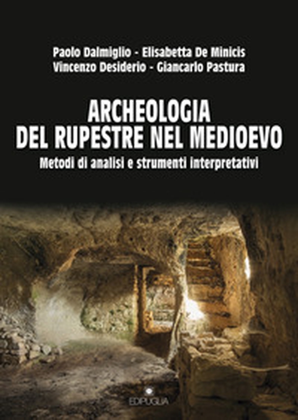 Archeologia del rupestre nel Medioevo. Metodi di analisi e strumenti interpretativi - Librerie.coop Archeologia del rupestre nel Medioevo. Metodi di analisi e strumenti interpretativi - Librerie.coop