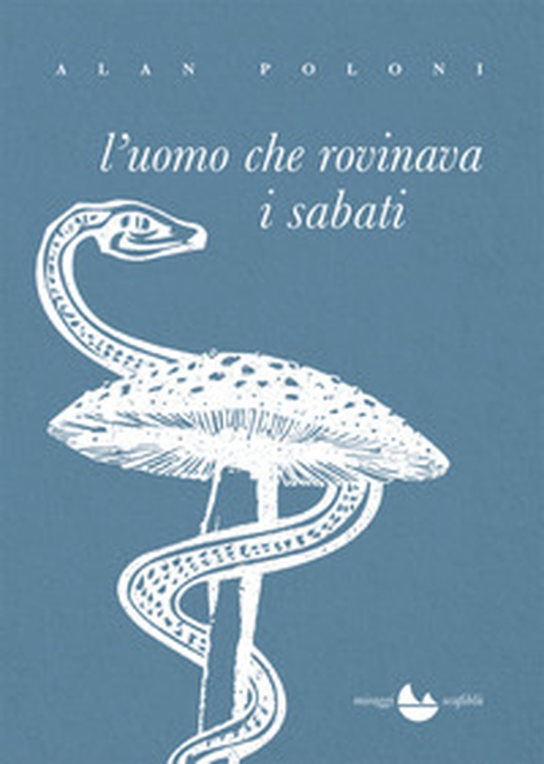 L'uomo che rovinava i sabati - Librerie.coop L'uomo che rovinava i sabati - Librerie.coop