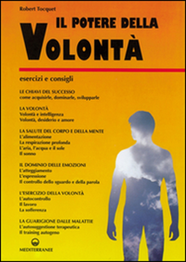 Il potere della volontà. Come ottenere una volontà potente - Librerie.coop Il potere della volontà. Come ottenere una volontà potente - Librerie.coop