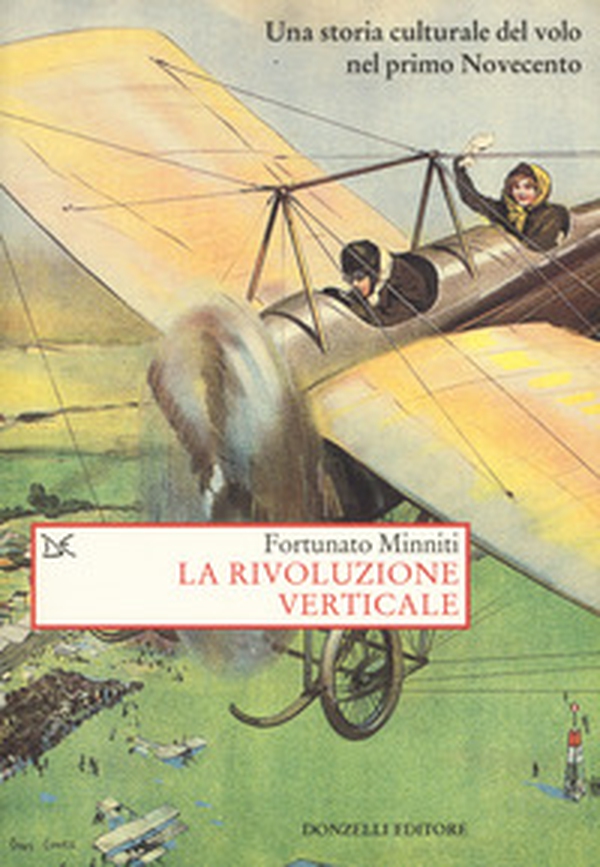 La rivoluzione verticale. Una storia culturale del volo nel primo Novecento - Librerie.coop La rivoluzione verticale. Una storia culturale del volo nel primo Novecento - Librerie.coop