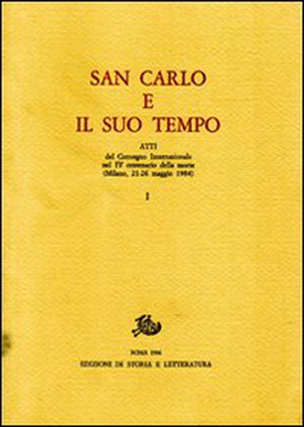 San Carlo e il suo tempo. Atti del Convegno internazionale nel 4º centenario della morte - Librerie.coop San Carlo e il suo tempo. Atti del Convegno internazionale nel 4º centenario della morte - Librerie.coop