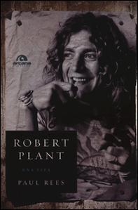 Robert Plant. Una vita - Librerie.coop