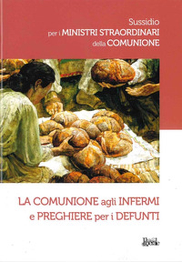 La comunione agli infermi e preghiere per i defunti - Librerie.coop La comunione agli infermi e preghiere per i defunti - Librerie.coop