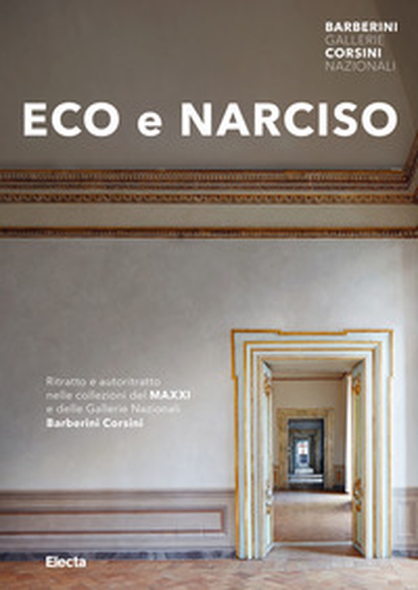 Eco e Narciso. Ritratto e autoritratto nelle collezioni del MAXXI e delle Gallerie Nazionali Barberini Corsini - Librerie.coop Eco e Narciso. Ritratto e autoritratto nelle collezioni del MAXXI e delle Gallerie Nazionali Barberini Corsini - Librerie.coop