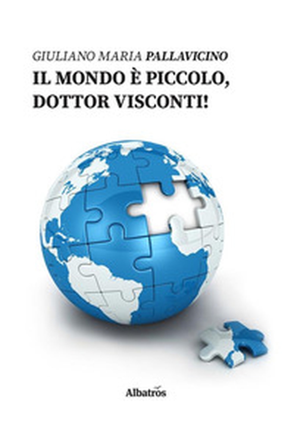 Il mondo è piccolo, dottor Visconti! - Librerie.coop Il mondo è piccolo, dottor Visconti! - Librerie.coop