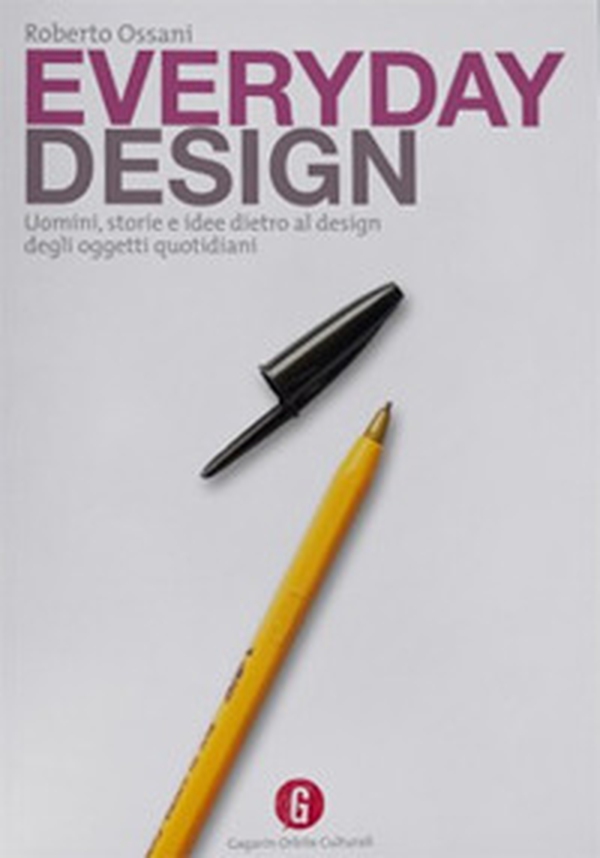 Everyday design. Uomini, storie e idee dietro al design di oggetti quotidiani - Librerie.coop Everyday design. Uomini, storie e idee dietro al design di oggetti quotidiani - Librerie.coop