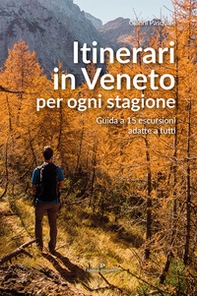 Itinerari in Veneto per ogni stagione. Guida a 15 escursioni adatte a tutti - Librerie.coop