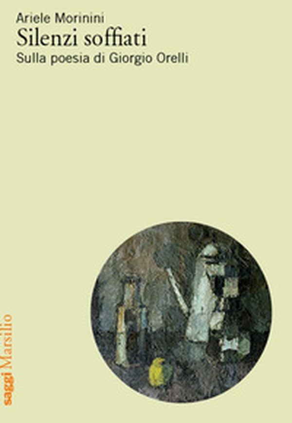 Silenzi soffiati. Sulla poesia di Giorgio Orelli - Librerie.coop Silenzi soffiati. Sulla poesia di Giorgio Orelli - Librerie.coop