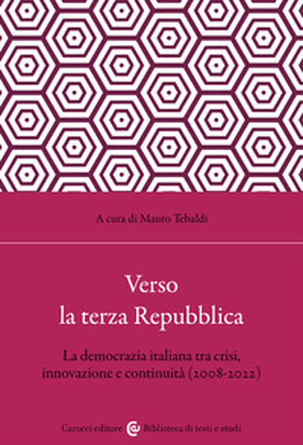Verso la terza Repubblica. La democrazia italiana tra crisi, innovazione e continuità (2008-2022) - Librerie.coop Verso la terza Repubblica. La democrazia italiana tra crisi, innovazione e continuità (2008-2022) - Librerie.coop