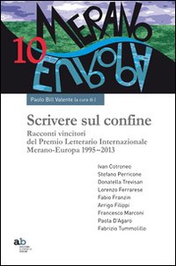 Scrivere sul confine. Racconti vincitori del premio letterario internazionale Merano-Europa (1995-2013) - Librerie.coop