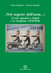 «Nel segreto dell'urna...» Il voto regionale a Napoli e in Campania (1970-2020) - Librerie.coop