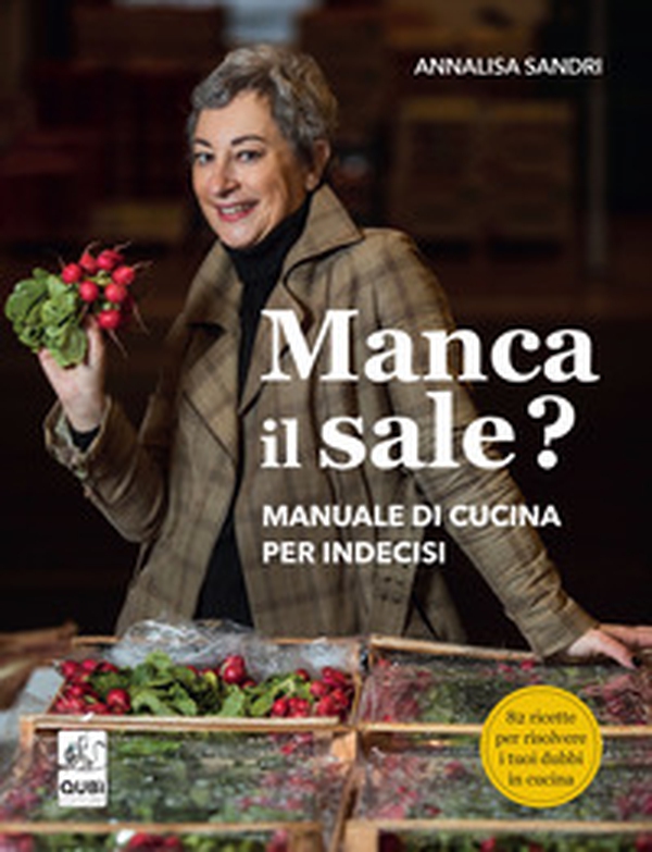 Manca il sale? Manuale di cucina per indecisi - Librerie.coop Manca il sale? Manuale di cucina per indecisi - Librerie.coop