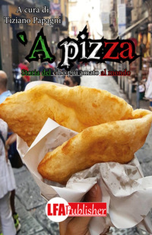 'A pizza. Storia del cibo più amato al mondo - Librerie.coop 'A pizza. Storia del cibo più amato al mondo - Librerie.coop