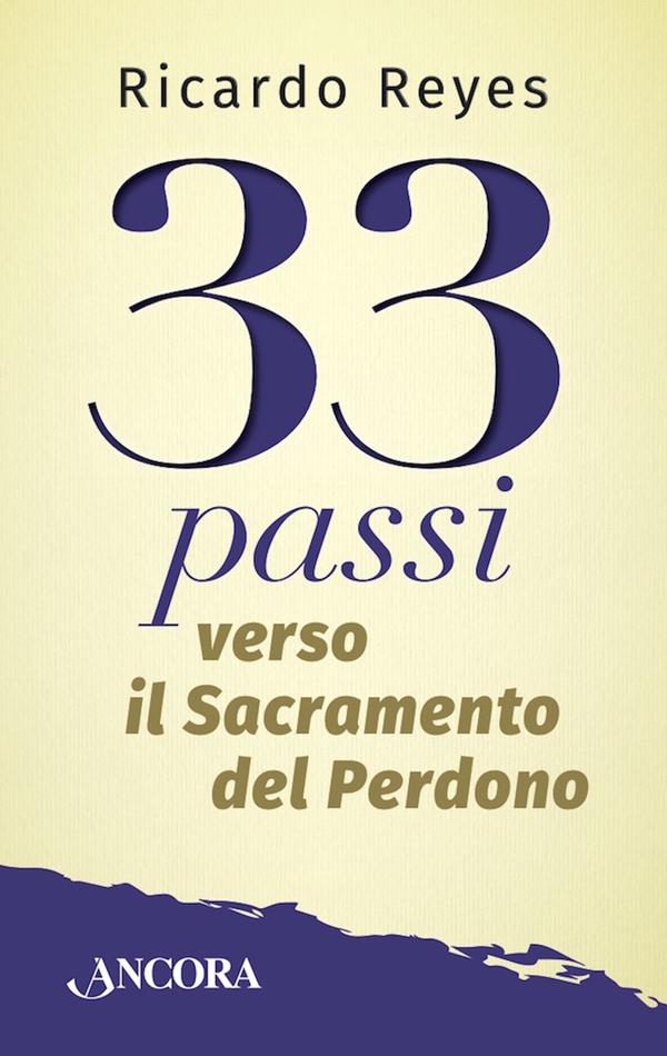 33 passi verso il Sacramento del Perdono - Librerie.coop 33 passi verso il Sacramento del Perdono - Librerie.coop