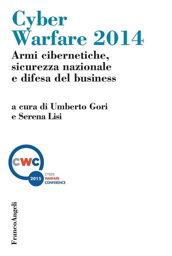 Cyber Warfare 2014. Armi cibernetiche, sicurezza nazionale e difesa del business - Librerie.coop Cyber Warfare 2014. Armi cibernetiche, sicurezza nazionale e difesa del business - Librerie.coop