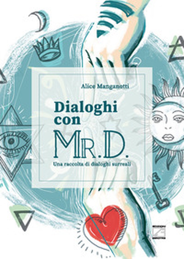 Dialoghi con Mr. D. Una raccolta di dialoghi surreali - Librerie.coop Dialoghi con Mr. D. Una raccolta di dialoghi surreali - Librerie.coop