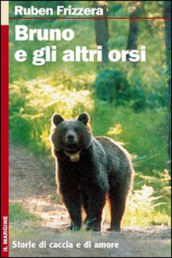 Bruno e gli altri orsi. Storie di caccia e di amore - Librerie.coop Bruno e gli altri orsi. Storie di caccia e di amore - Librerie.coop