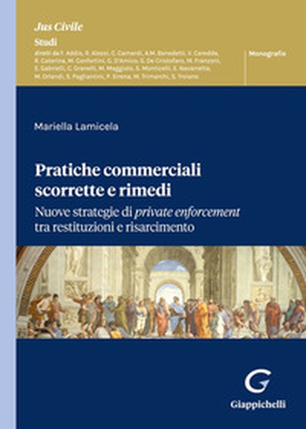 Pratiche commerciali scorrette e rimedi. Nuove strategie di private enforcement tra restituzioni e risarcimento - Librerie.coop Pratiche commerciali scorrette e rimedi. Nuove strategie di private enforcement tra restituzioni e risarcimento - Librerie.coop