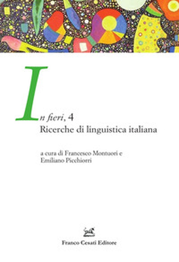 In fieri. Ricerche di linguistica italiana - Vol. 4 - Librerie.coop In fieri. Ricerche di linguistica italiana - Vol. 4 - Librerie.coop