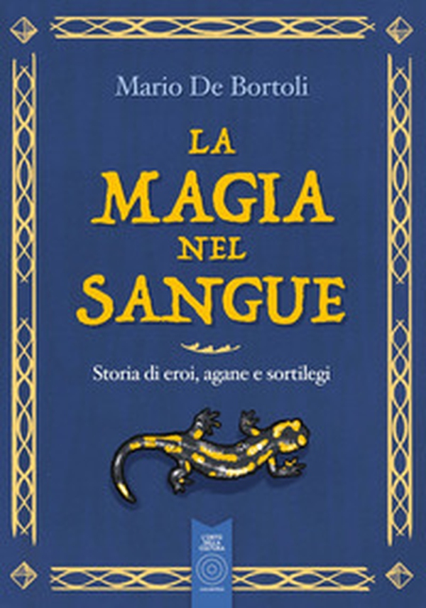 La magia nel sangue. Storia di eroi, agane e sortilegi - Librerie.coop La magia nel sangue. Storia di eroi, agane e sortilegi - Librerie.coop