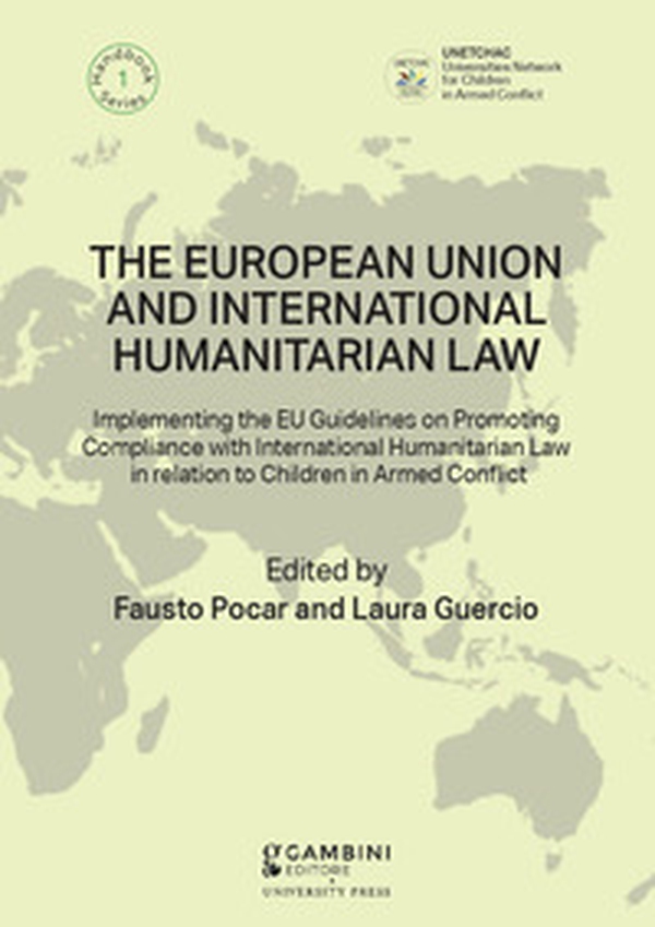 The European Union and International Humanitarian Law. Implementing the EU Guidelines on Promoting Compliance with International Humanitarian Law in relation to Children in Armed Conflict - Librerie.coop The European Union and International Humanitarian Law. Implementing the EU Guidelines on Promoting Compliance with International Humanitarian Law in relation to Children in Armed Conflict - Librerie.coop